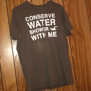 Conserve Water Shower With Me Hollister Shirt